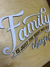 Load image into Gallery viewer, “Family is just the right mix of chaos & love” wall sign