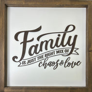 “Family is just the right mix of chaos & love” wall sign